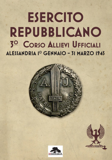 Esercito Repubblicano : 3° Corso Allievi Ufficiali Alessandria 1o gennaio - 31 marzo 1945