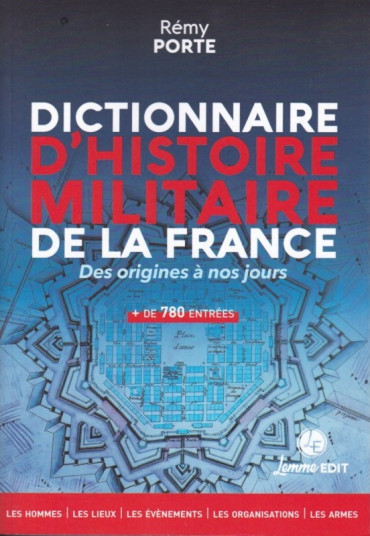 Dictionnaire d'histoire militaire de la France - Des origines à nos jours