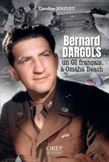 Bernard Dargols : Un GI français à Omaha Beach