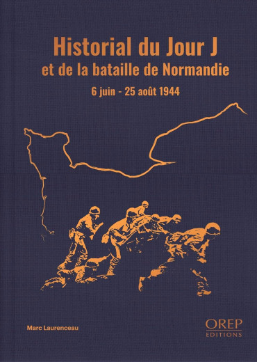 Historial du jour J et de la bataille de Normandie : 6 juin - 25 août 1944