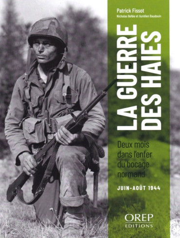 La guerre des haies - Deux mois dans l’enfer du bocage (juin-août 1944)
