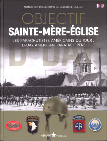 Objectif Sainte-Mère-Eglise : les parachutistes américains du Jour-J - D-Day American paratroopers