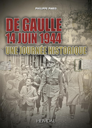 De Gaulle 14 juin 1944 : Une journée historique