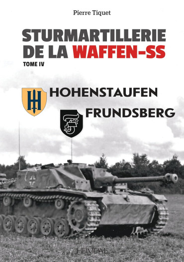 Sturmartillerie de la Waffen-SS Tome IV : Hohenstaufen - Frundsberg