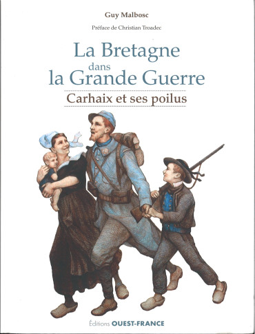 La Bretagne dans la Grande Guerre : Carhaix et ses Poilus