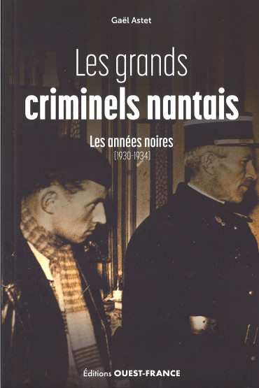 Les grands criminels nantais, les années noires (1930-1934)