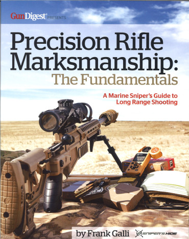 Precision Rifle Marksmanship : The Fundamentals  - A Marine Sniper's Guide to Long Range Shooting