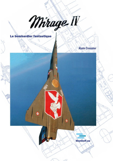 MIRAGE IV : LE BOMBARDIER FANTASTIQUE