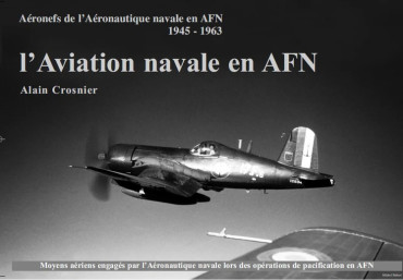 L’aviation navale en AFN : Aéronefs de l’Aéronautique navale française en Afrique du Nord 1945-1963