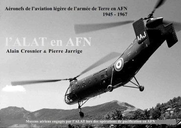 L'ALAT en AFN : aéronefs de l'aviation légère de l'Armée de Terre en AFN 1945-1957
