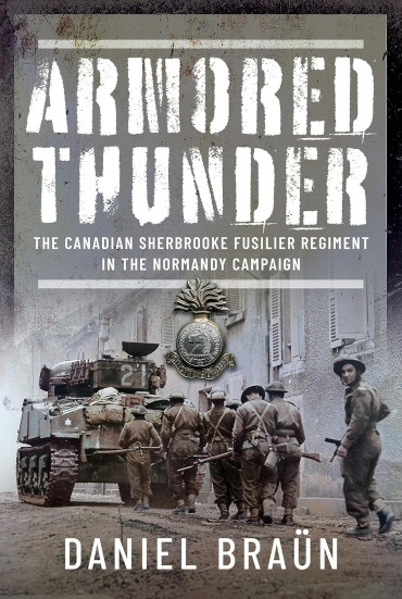 Armored Thunder : The Canadian Sherbrooke Fusilier Regiment in the Normandy Campaign