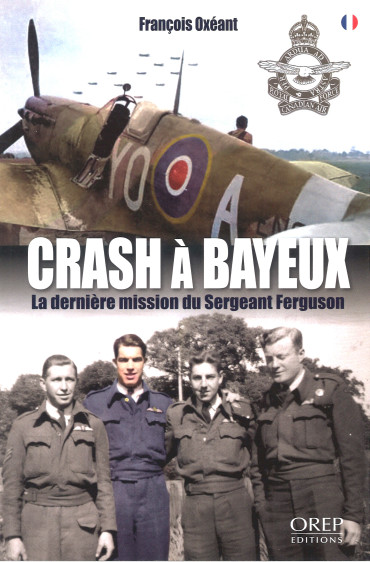 Crash à Bayeux - La dernière mission du Sergeant Ferguson