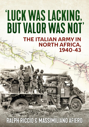 'Luck Was Lacking, but Valour Was Not': The Italian Army in North Africa, 1940-43 Édition Brochée