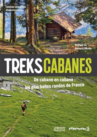 Treks cabanes - De cabane en cabane, les plus belles randos itinérantes de France