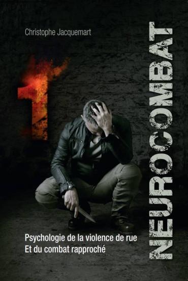 Neurocombat Volume 1, Psychologie de la violence de rue et du combat rapproché