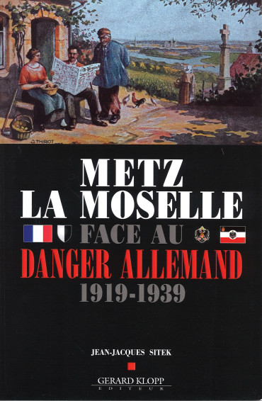 METZ LA MOSELLE FACE AU DANGER ALLEMAND 1919-1939