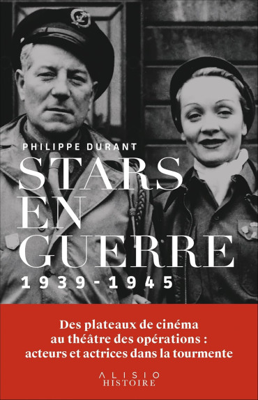 Stars en guerre 1939 - 1945 : des plateaux de cinéma au théâtres de opérations, acteurs et actrices dans la tourmente