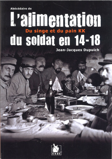 ABÉCÉDAIRE DE L'ALIMENTATION DU SOLDAT EN 14-18 : DU SINGE ET DU PAIN KK