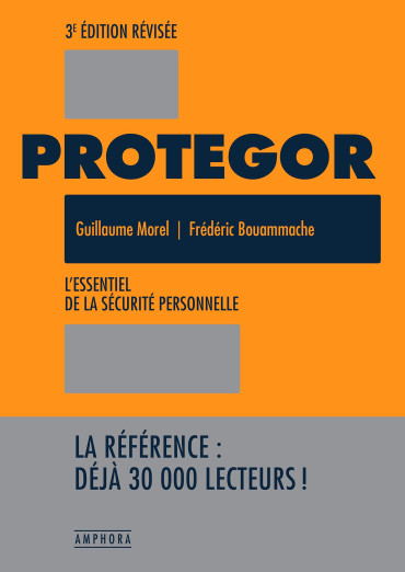 PROTEGOR L'essentiel de la sécurité personnelle – 3ème édition révisée