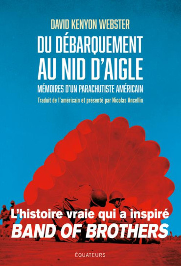 Du Débarquement au Nid d'Aigle : Mémoires d'un parachutiste américain
