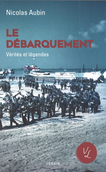 Le débarquement - Vérités et légendes