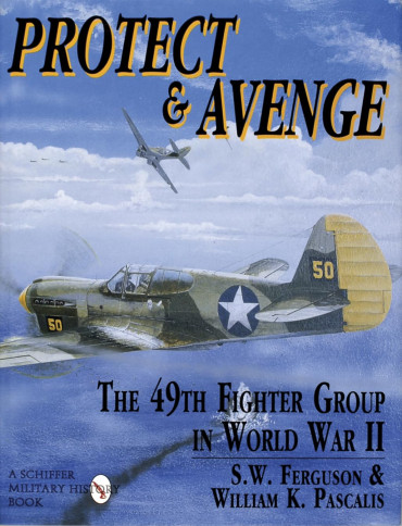 PROTECT & AVENGE : THE 49th FIGHTER GROUP IN WORLD WAR II