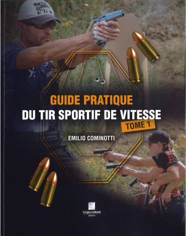 Guide pratique du tir sportif de vitesse - tome 1