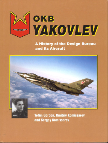 OKB Yakovlev : A History Of The Design Bureau And Its Aircraft - OCCASION