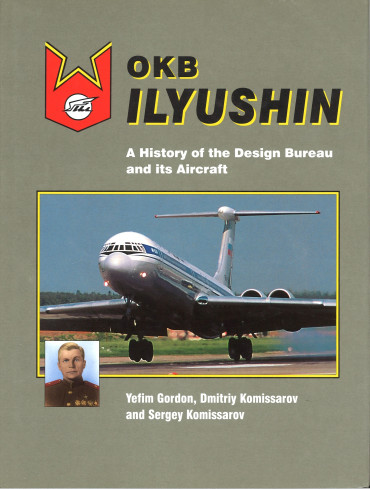 Okb Ilyushin: A History Of The Design Bureau And Its Aircraft
