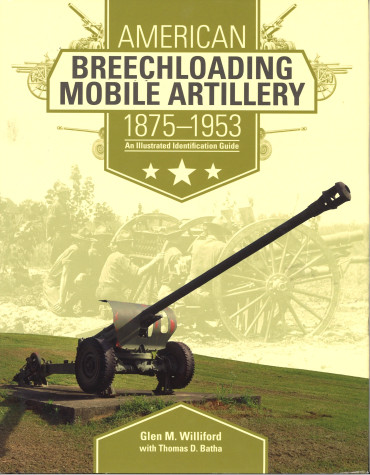 American Breechloading Mobile Artillery 1875-1953 : An Illustrated Identification Guide - OCCASION