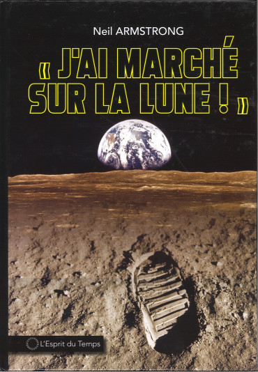 J'ai marché sur la lune  ! Neil ARMSTRONG