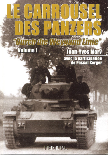 LE CARROUSEL DES PANZERS  VOL I : "DURCH DIE WEYGAND LINIE"