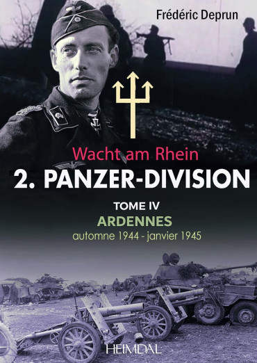2.PANZERDIVISION Tome IV - ARDENNES Wacht am Rhein - automne1944 - janvier 1945