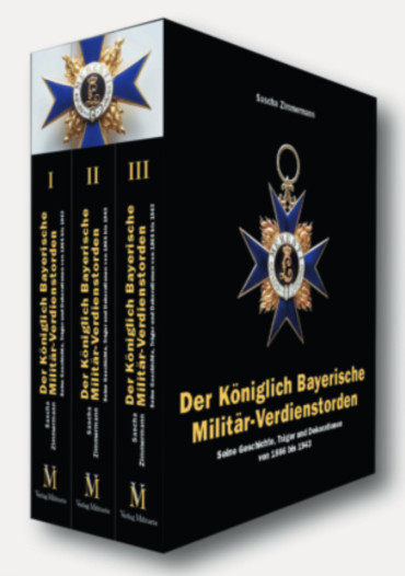 The Royal Bavarian Military Merit Order : Its History, Holders and Decorations from 1866 to 1943