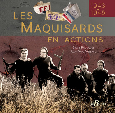 Les Maquisards en actions 1943-1945