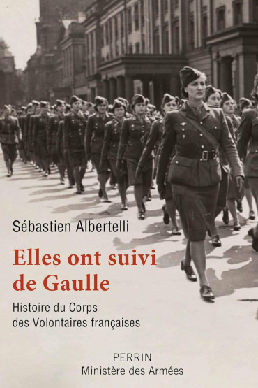 Elles ont suivi de Gaulle : L'histoire de la première unité militaire féminine de l'armée française.