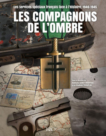 Les Compagnons de l'Ombre : Les services spéciaux français face à l'histoire, 1940-1945