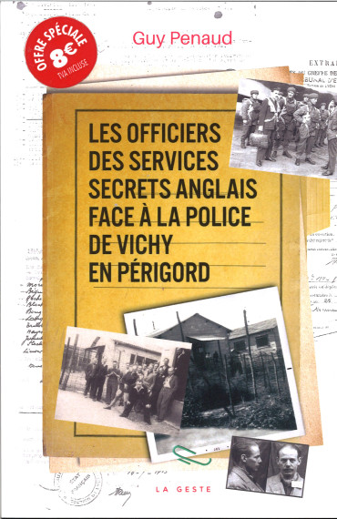 LES OFFICIERS DES SERVICES SECRETS ANGLAIS FACE A LA POLICE DE VICHY EN PÉRIGORD