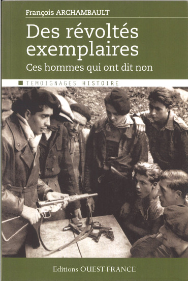 Des révoltés exemplaires : ces hommes qui ont non