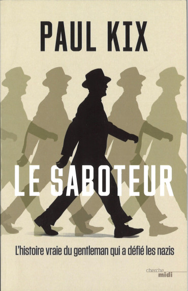 Le saboteur : l'histoire vraie du gentleman qui a défié les nazis