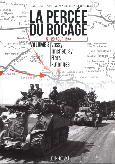 La percée du bocage tome 3 : 5-20 aout 1944 Vassy - Tinchebray - Flers - Putanges