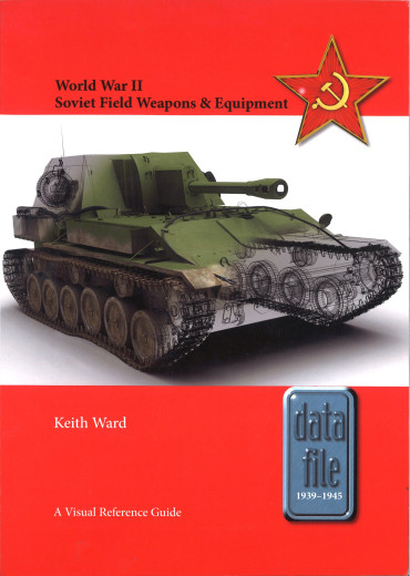 World War II Soviet Field Weapons & Equipment : A Visual Reference Guide