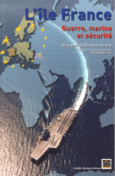 L'Ile France : Guerre, Marine et Sécurité - Stratégie et Défense