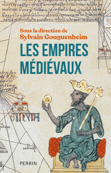 Les empires médiévaux : un tour du monde médiéval à l'âge d'or des empires