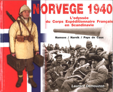 Norvège 1940 : L' Odyssée du Corps Expéditionnaire Français en Scandinavie