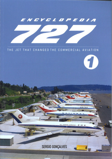 Encyclopedia 727 The Jet that changed the commercial aviation Volume 1