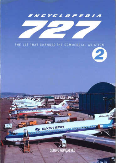 Encyclopedia 727 The Jet that changed the commercial aviation Volume 2