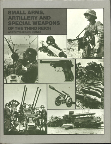 Small Arms, Artillery and Special Weapons of the Third Reich an encyclopedic survey- OCCASION