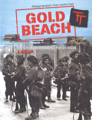 GOLD BEACH 6 JUIN 1944 : VER-SUR-MER - ARROMANCHES - PORT-EN-BESSIN 6 JUIN 1944