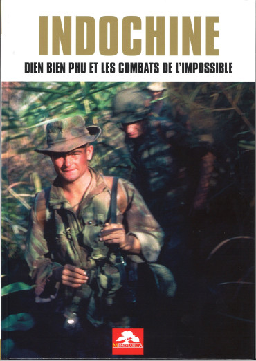 Indochine : Dien Bien Phu et les combats de l'impossible